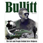 Bullitt: The Cars and People Behind Steve McQueen - Hardcover