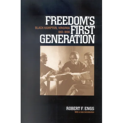 Freedom's First Generation: Black Hampton, Virginia, 1861-1890 - Paperback