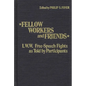 Fellow Workers and Friends: I.W.W. Free-Speech Fights as Told by Participants - Hardcover