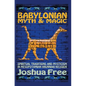 Babylonian Myth and Magic: Spiritual Traditions and Mysticism in Mesopotamian Anunnaki Religion - Hardcover