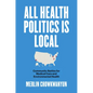 All Health Politics Is Local: Community Battles for Medical Care and Environmental Health - Paperback