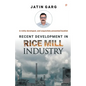 Recent Development in Rice Mill Industry - Paperback