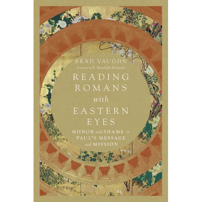 Reading Romans with Eastern Eyes: Honor and Shame in Paul's Message and Mission - Paperback