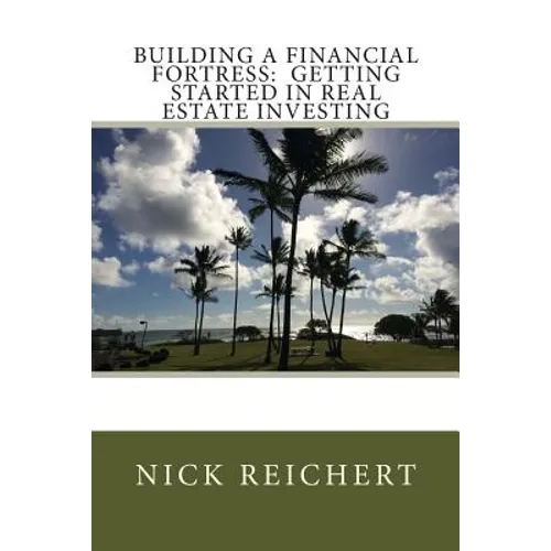 Building a Financial Fortress: Getting Started in Real Estate Investing - Paperback