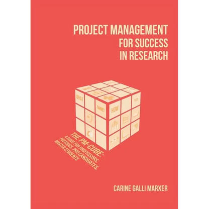 Project Management for Success in Research: The PM-Cube: a Guide for Professors, Postdocs, PhD Candidates, Master Students - Paperback