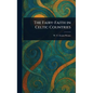 The Fairy-Faith in Celtic Countries - Hardcover