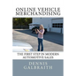 Online Vehicle Merchandising: The First Step in Modern Automotive Sales - Paperback