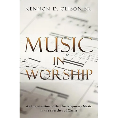 Music in Worship: An Examination of the Contemporary Music in the Churches of Christ - Paperback