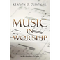 Music in Worship: An Examination of the Contemporary Music in the Churches of Christ - Paperback