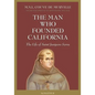 The Man Who Founded California: The Life of Saint Junipero Serra - Paperback