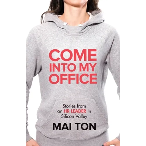 Come into My Office: Stories from an HR Leader in Silicon Valley - Paperback