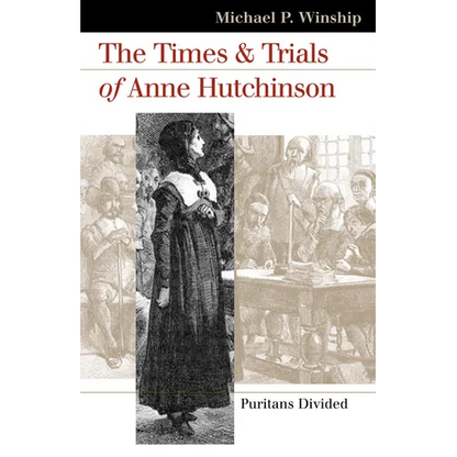 The Times and Trials of Anne Hutchinson: Puritans Divided - Paperback