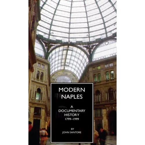 Modern Naples: A Documentary History, 1799-1999 - Hardcover