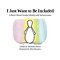 I Just Want to Be Included: A Book About Gender Identity and Inclusiveness - Hardcover