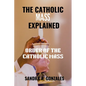 The Catholic Mass Explained: Order of the holy Mass - Paperback