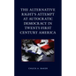 The Alternative Right's Attempt at Autocratic Democracy in Twenty-First Century America - Hardcover