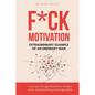 F*ck Motivation: Extraordinary Example of An Ordinary Man - Paperback