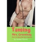 Taming Mrs. Greenway: Part II of Taking Over Mrs. Greenway, Domination and Submission, Lesbian Seduction, Sexual Humiliation, Pet Play - Paperback