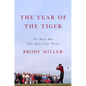 The Year of the Tiger: The Major Run That Made Tiger Woods - Hardcover