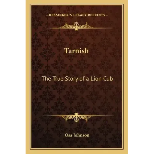 Tarnish: The True Story of a Lion Cub - Paperback