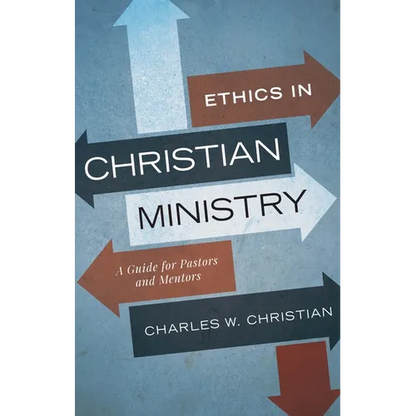 Ethics in Christian Ministry: A Guide for Pastors and Mentors - Paperback