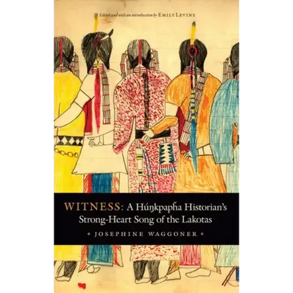 Witness: A Hunkpapha Historian's Strong-Heart Song of the Lakotas - Hardcover