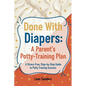 Done With Diapers: A Parent's Potty-Training Plan - Paperback