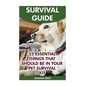 Survival Guide: 25 Essential Things That Should Be In Your Pet Survival Kit - Paperback