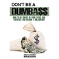 Don't Be a Dumba$$: How to be Smart in Your Teens and Twenties and Become a Millionaire - Paperback