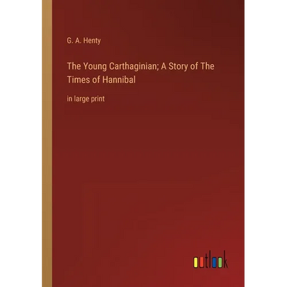 The Young Carthaginian; A Story of The Times of Hannibal: in large print - Paperback