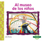 Al Museo de Los Niños (Children's Museum) - Library Binding