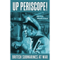 Up Periscope!: British Submarines at War - Paperback