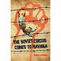The Soviet Circus Comes to Havana - Paperback