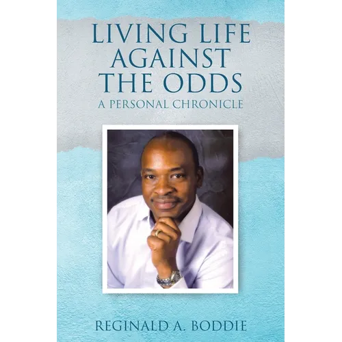 Living Life Against the Odds: A Personal Chronicle - Paperback