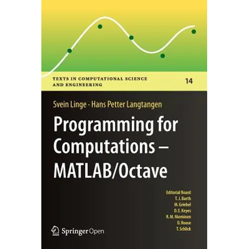 Programming for Computations - Matlab/Octave: A Gentle Introduction to Numerical Simulations with Matlab/Octave - Hardcover