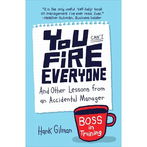 You Can't Fire Everyone: And Other Lessons from an Accidental Manager - Paperback
