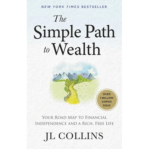 The Simple Path to Wealth (Revised & Expanded 2025 Edition): Your Road Map to Financial Independence and a Rich, Free Life (College Graduation Gift) - Hardcover