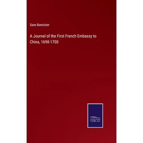 A Journal of the First French Embassy to China, 1698-1700 - Hardcover