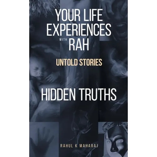 Your Life Experiences with Rah: Untold Stories "Hidden Truths" - Hardcover