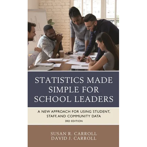 Statistics Made Simple for School Leaders: A New Approach for Using Student, Staff, and Community Data - Paperback