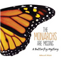 The Monarchs Are Missing: A Butterfly Mystery - Library Binding