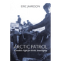 Arctic Patrol: Canada's Fight for Arctic Sovereignty - Paperback