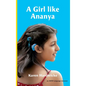A Girl like Ananya: the true life story of an inspirational girl who is deaf and wears cochlear implants - Hardcover