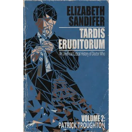 TARDIS Eruditorum - An Unauthorized Critical History of Doctor Who Volume 2: Pat - Paperback