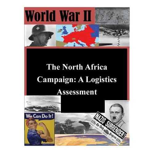 The North Africa Campaign: A Logistics Assessment - Paperback