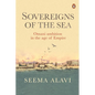 Sovereigns of the Sea: Omani Ambition in the Age of Empire - Hardcover
