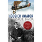 Hoosier Aviator Paul Baer: America's First Combat Ace - Hardcover