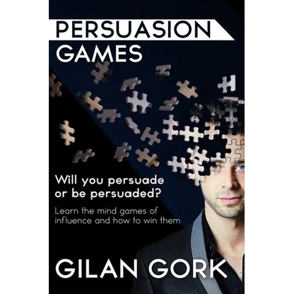 Persuasion Games: Will you persuade or be persuaded? Learn the mind games of influence and how to win them - Paperback