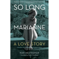 So Long, Marianne (Tp): A Love Story -- Includes Rare Material by Leonard Cohen - Paperback