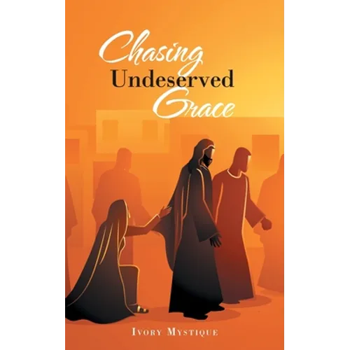 Chasing Undeserved Grace - Paperback